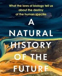 História - ostatné A Natural History of the Future - Rob Dunn