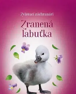 Pre deti a mládež - ostatné Zvierací záchranári - Zranená labuťka - Jana Olivová