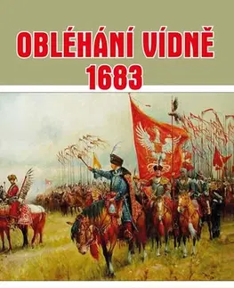 Vojnová literatúra - ostané Obléhání Vídně 1683 - Jiří Stibral