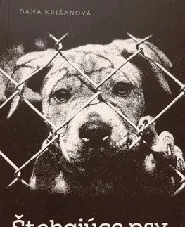 Skutočné príbehy Štekajúce psy za plotom - Dana Križanová