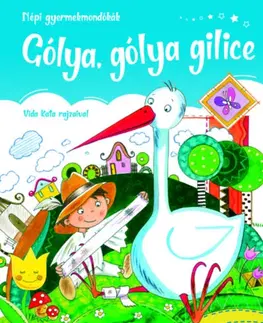 Básničky a hádanky pre deti Gólya, gólya gilice - Népi gyermek mondókák - Kolektív autorov