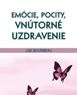 Duchovný rozvoj Emócie, pocity, vnútorné uzdravenie - Lise Bourbeau