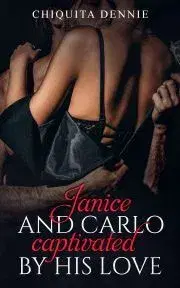 Romantická beletria Janice and Carlo - Captivated by His Love - Dennie Chiquita