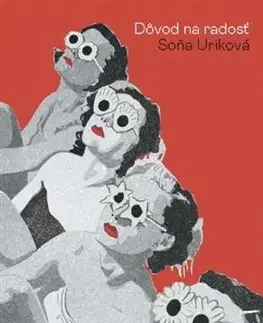Novely, poviedky, antológie Dôvod na radosť - Soňa Uriková