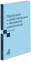Právo - ostatné Digitalizácia a umelá inteligencia v obchodných spoločnostiach - Michal Sokol