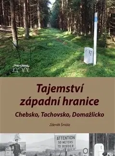 Slovenské a české dejiny Tajemství západní hranice - Zdeněk Šmída