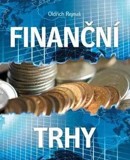 Financie, finančný trh, investovanie Finanční trhy - 4. vydání - Oldřich Rejnuš