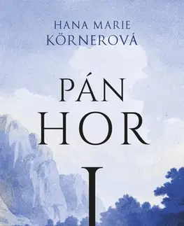 Historické romány Pán hor I, 2. vydání - Hana Marie Körnerová