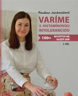 Kuchárky - ostatné Varíme s histamínovou intoleranciou 3.diel - Paulína Jankovičová