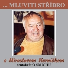 Humor a satira B.M.S. Mluviti stříbro s Miroslavem Horníčkem - O smíchu