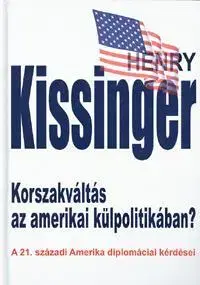 Beletria - ostatné Korszakváltás az amerikai külpolitikában? - Henry Kissinger