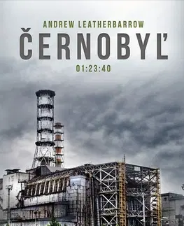 Odborná a náučná literatúra - ostatné Černobyľ 01:23:40 - Andrew Leatherbarrow