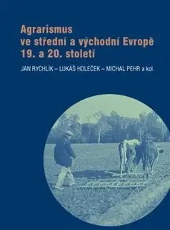 História - ostatné Agrarismus ve střední a východní Evropě 19. a 20. století - Jan Rychlik
