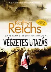 Detektívky, trilery, horory Végzetes utazás - Kathy Reichs