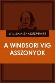 Svetová beletria A windsori vig asszonyok - William Shakespeare