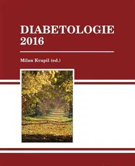 Medicína - ostatné Diabetologie 2016 - Milan Kvapil