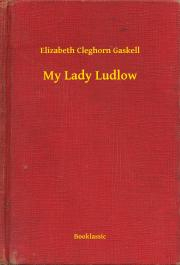 Svetová beletria My Lady Ludlow - Gaskell Elizabeth Cleghorn