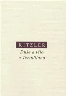 Filozofia Duše a tělo u Tertulliana - Petr Kitzler