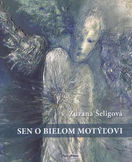 Slovenská poézia Sen o bielom motýľovi - Zuzana Šeligová