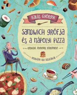 História Sandwich grófja és a nápolyi pizza - Györgyi Kalas