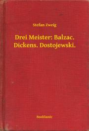 Svetová beletria Drei Meister: Balzac. Dickens. Dostojewski. - Stefan Zweig
