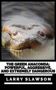 Prírodné vedy - ostatné The Green Anaconda - Slawson Larry