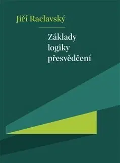 Filozofia Základy logiky přesvědčení - Jiří Raclavský