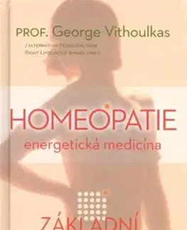 Alternatívna medicína - ostatné Homeopatie - energetická medicina - George Vithoulkas