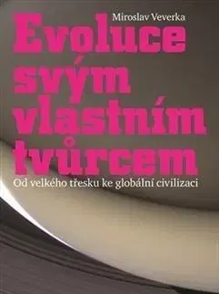 Odborná a náučná literatúra - ostatné Evoluce svým vlastním tvůrcem (brož.) - Miroslav Veverka