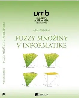Pre vysoké školy Fuzzy množiny v informatike - Alžbeta Michalíková