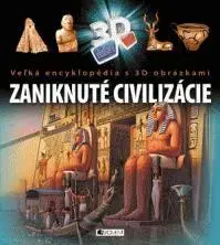 História Veľká encyklopédia s 3D obrázkami – Zaniknuté civilizácie
