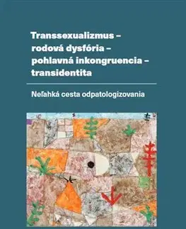 Psychológia, etika, logika Transsexualizmus - rodová dysfória - pohlavná inkongruencia - transidentita - Udo Reichfleisch