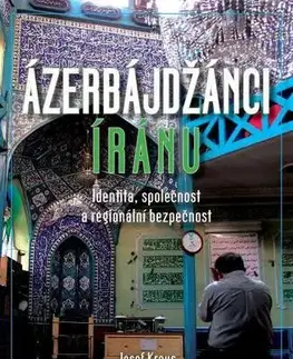 Politológia Ázerbájdžánci Íránu - Identita, společnost a regio - Kolektív autorov
