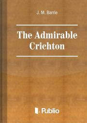 Svetová beletria The Admirable Crichton - James Matthew Barrie