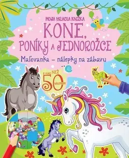 Pre deti a mládež - ostatné Moja hracia knižka: Kone, poníky a jednorožce