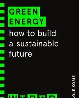 Veda, technika, elektrotechnika Green Energy (WIRED guides) - Nicole Kobie