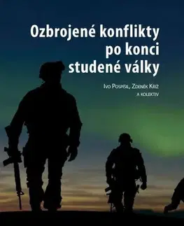 Pre vysoké školy Ozbrojené konflikty po konci studené války - Ivo Pospíšil,Zdeněk Kříž