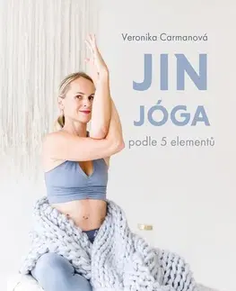 Joga, meditácia Jin jóga podle 5 elementů, 2. vydání - Veronika Carmanová