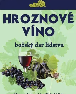 Alternatívna medicína - ostatné Hroznové víno - Kolektív autorov