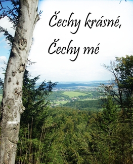Geografia - ostatné Čechy krásné, Čechy mé - Miloslava Rýznarová