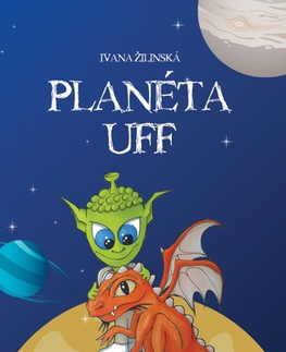 Rozprávky Planéta UFF - Ivana Žilinská