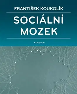 Sociológia, etnológia Sociální mozek - František Koukolík