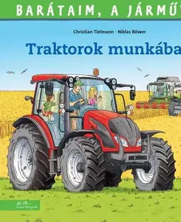 Rozprávky Barátaim, a járművek 14. - Traktorok munkában - Christian Tielmann,Nóra Kallai