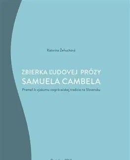 Literárna veda, jazykoveda Zbierka ľudovej prózy Samuela Cambela - Katarína Žeňuchová