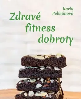 Kuchárky - ostatné Zdravé fitness dobroty - Karla Pelikánová