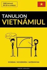 Slovníky Tanuljon Vietnámiul - Gyorsan / Egyszerűen / Hatékonyan