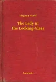 Svetová beletria The Lady in the Looking-Glass - Virginia Woolf