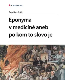 Medicína - ostatné Eponyma v medicíně aneb po kom to slovo je - Petr Bartůněk