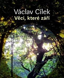 Eseje, úvahy, štúdie Věci, které září - Václav Cílek