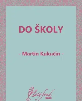 Novely, poviedky, antológie Do školy - Martin Kukučín